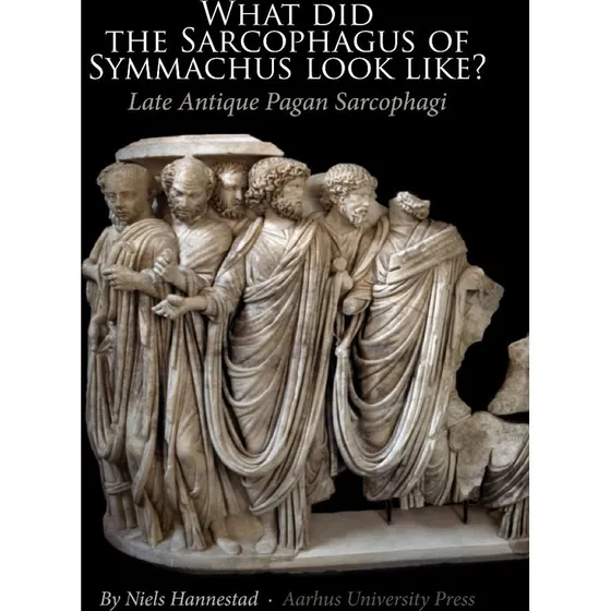 What did the Sarchophagus of Symmachus look like? - Niels Hannestad