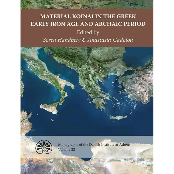Material Koinai in the Greek Early Iron Age and Archaic Period