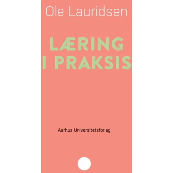 Læring i praksis - Ole Lauridsen (Lydbog)