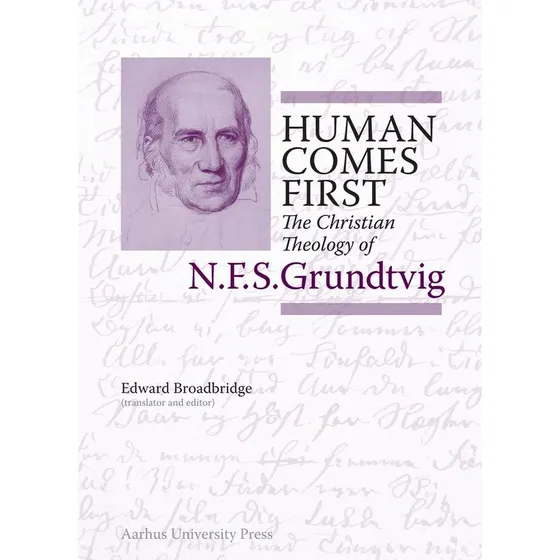 Human Comes First - N.F.S. Grundtvig af Edward Broadbridge