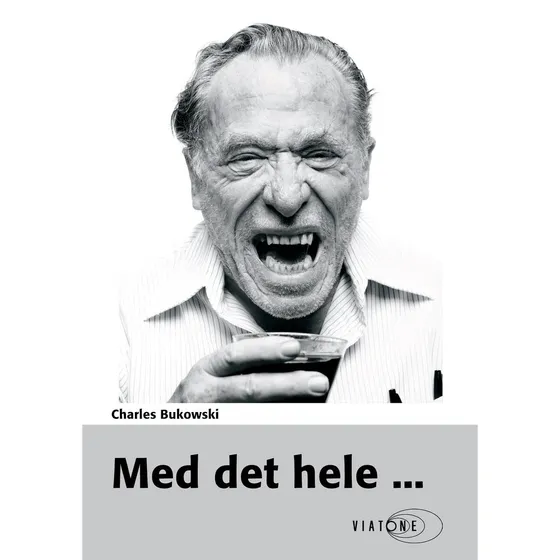 Charles Bukowski: Med det hele (Lydbog)
