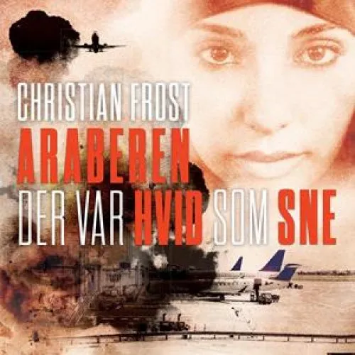 Araberen der var hvid som sne - Christian Frost - Lydbog