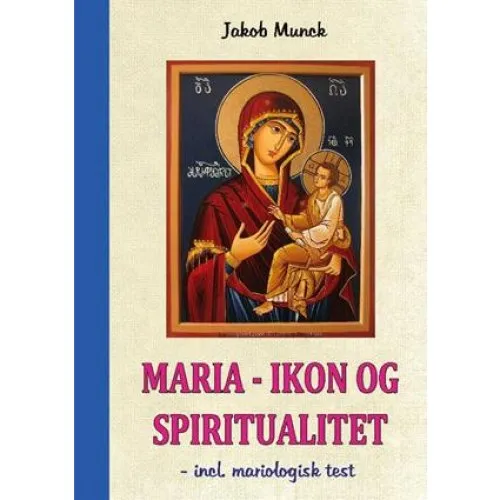 Jakob Munck: Maria Ikon og Spiritualitet - Bog