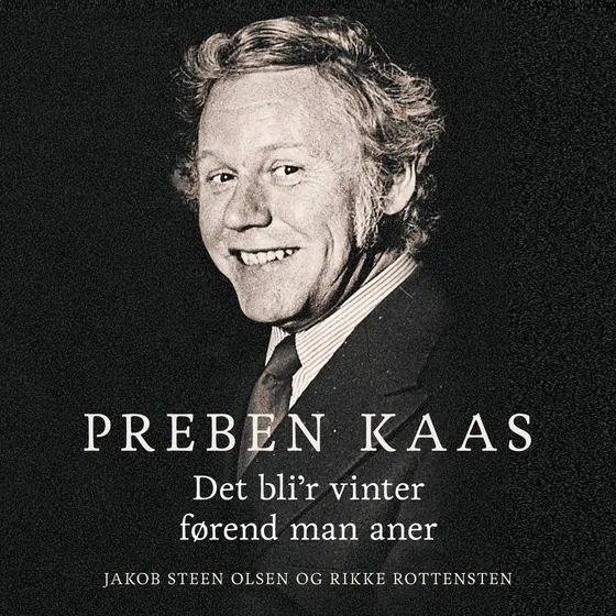 Preben Kaas - Lydbog af Jakob Steen Olsen og Rikke Rottenstein