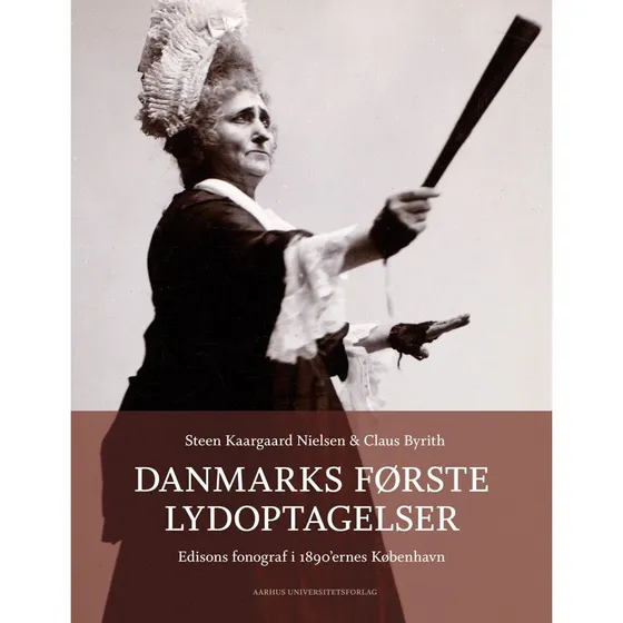 Danmarks første lydoptagelser - Claus Byrith - Bog