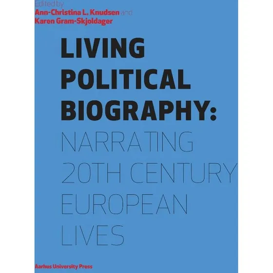 Living Political Biography - Karen Gram-skjoldager