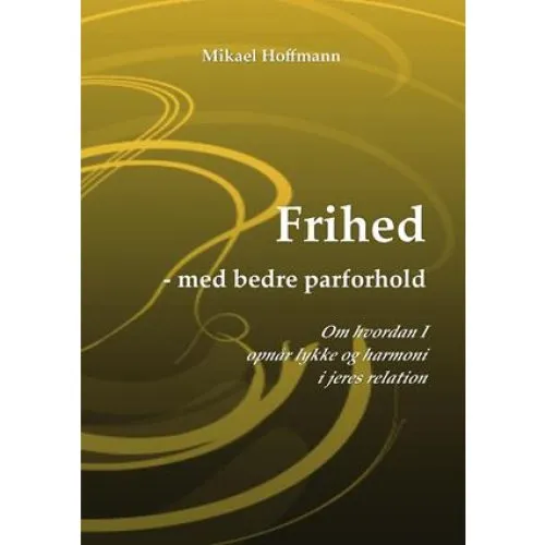 Frihed - med bedre parforhold af Mikael Hoffmann (Bog)