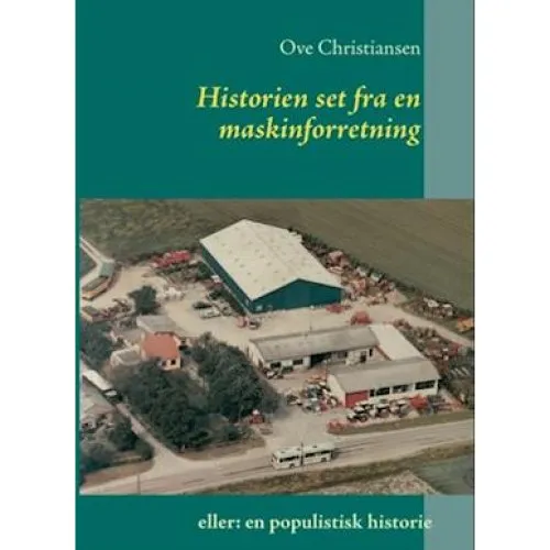 Ove Christiansen: Historien set fra en maskinforretning - Bog
