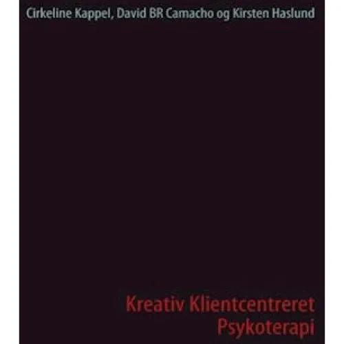 Kreativ Klientcentreret Psykoterapi af C. Kappel, D. B. Camacho & K. Haslund