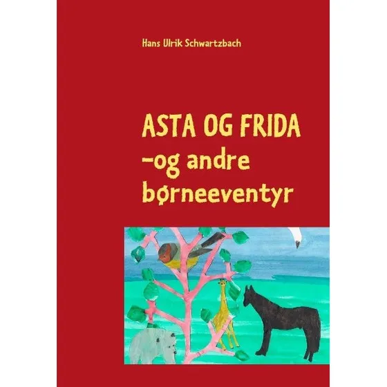Asta og Frida - Eventyrbog med 27 korte fortællinger