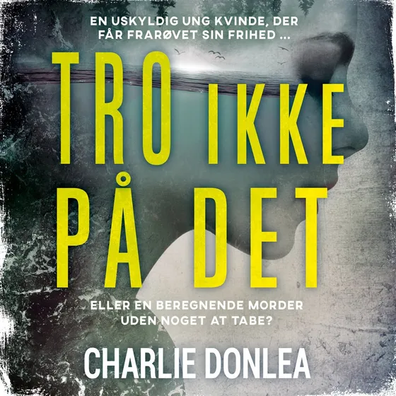 Tro ikke på det - Charlie Donlea (Lydbog)