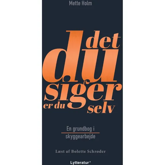 Det du siger er du selv - Mette Holm (Lydbog)