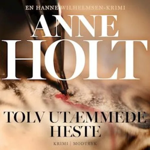 Anne Holt: Tolv utæmmede heste - Lydbog