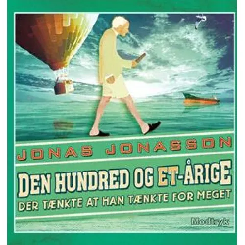 Jonas Jonasson: Den hundred og et-årige der tænkte at han tænkte for meget