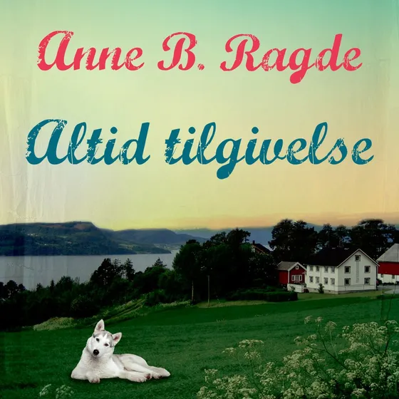 Anne B. Ragde: Altid tilgivelse (Lydbog)