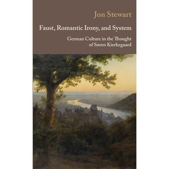 Faust, Romantic Irony, and System - Jon Stewart
