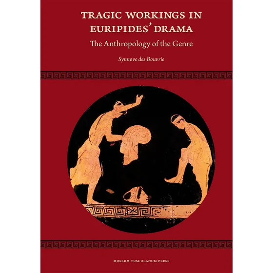 Tragic Workings in Euripides' Drama - Synnøve Des Bouvrie