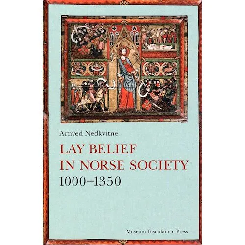 Lay Belief in Norse Society: Nedkvitne Arnved - Museum Tusculanums Forlag