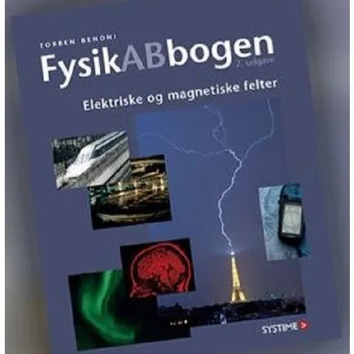 FysikABbogen: Elektriske og magnetiske felter - Torben Benoni