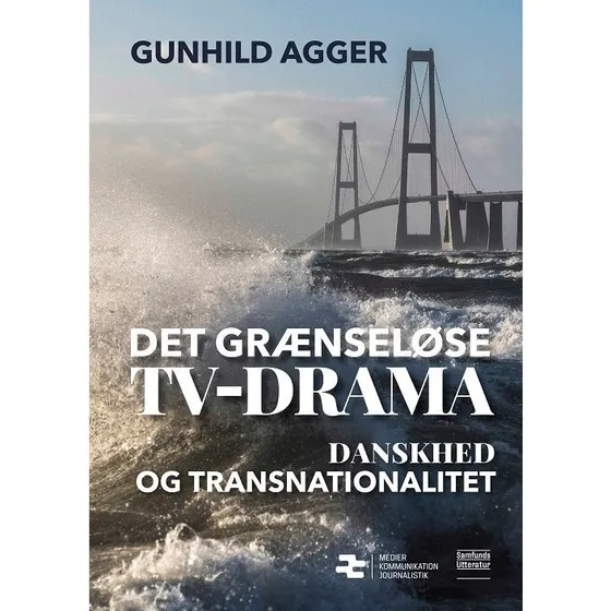 Det grænseløse tv-drama - Gunhild Agger - Bog