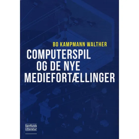 Computerspil og de nye mediefortællinger - Bo Kampmann Walther