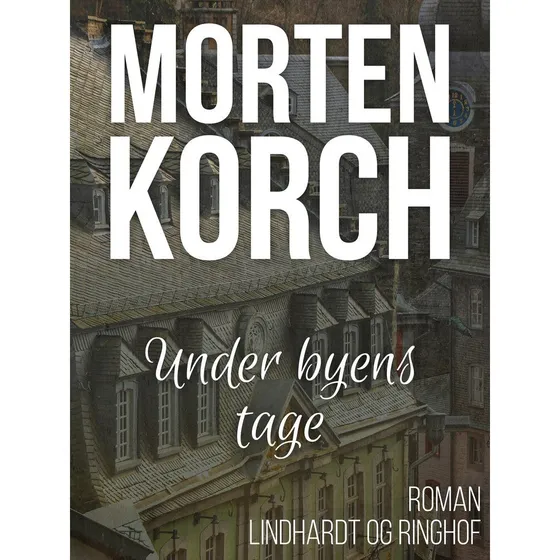 Under byens tage - Morten Korch (Lydbog)