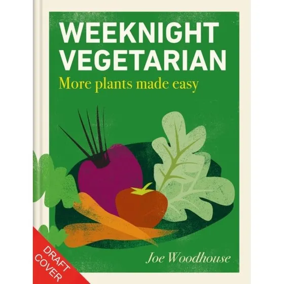 Joe Woodhouse: Weeknight Vegetarian