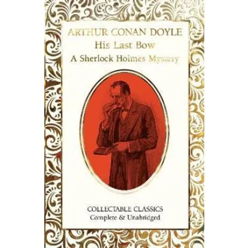 Arthur Conan Doyle: His Last Bow - Flame Tree Collectable Classics