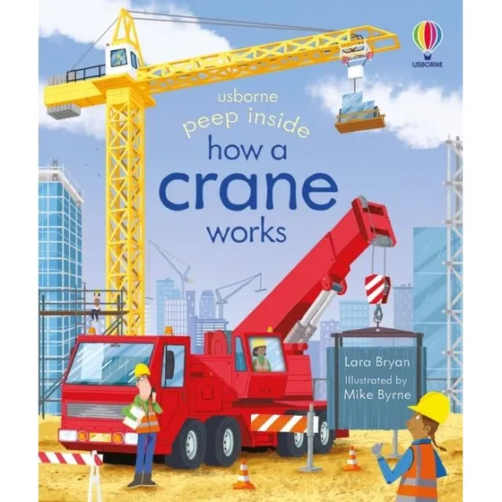 Peep Inside: How a Crane Works - Lara Bryan (Børnebog)