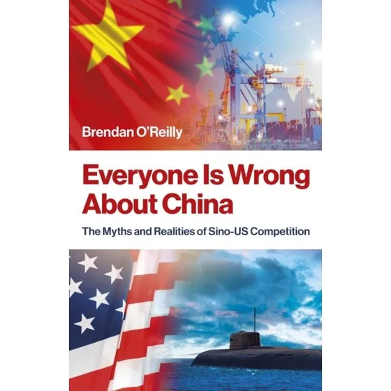 Everyone Is Wrong About China af Brendan O'Reilly