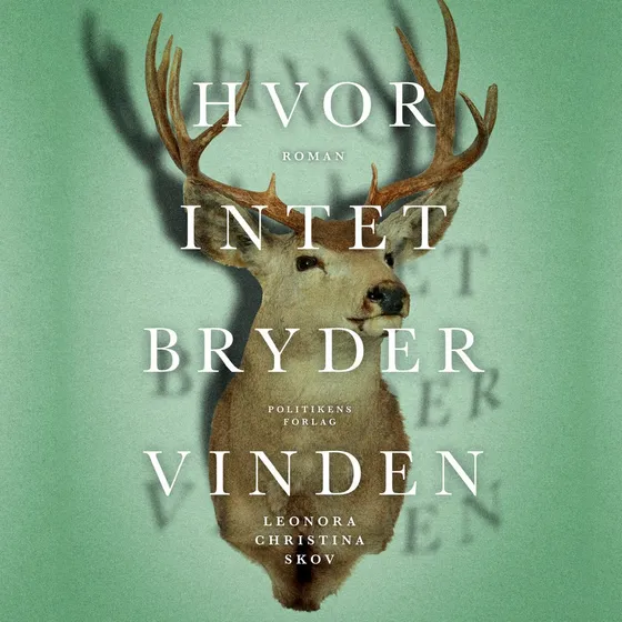 Hvor intet bryder vinden - Leonora Christina Skov (Lydbog)