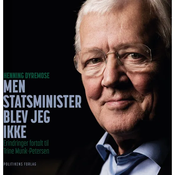 Men statsminister blev jeg ikke af Henning Dyremose