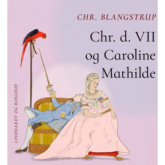 Chr. d. VII og Caroline Mathilde af Chr. Blangstrup