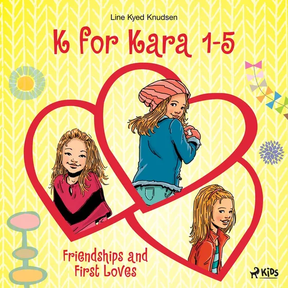 K for Kara 1-5: Friendships and First Loves