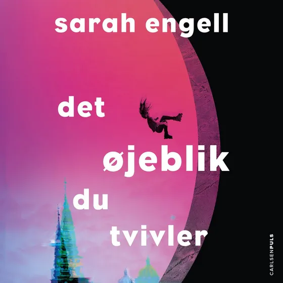 Det øjeblik du tvivler - Sarah Engell (Lydbog)
