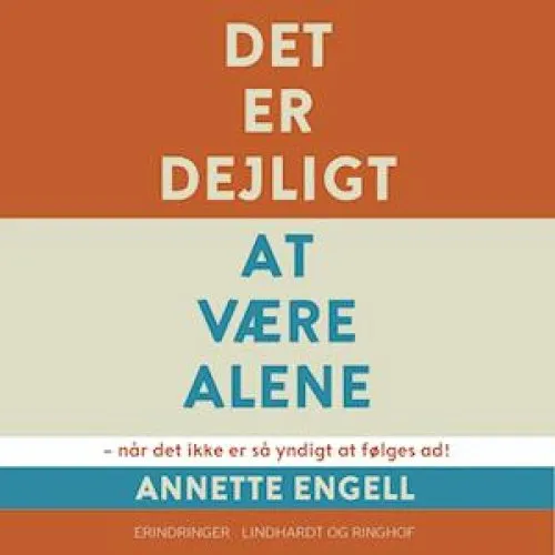 Annette Engell: Det er dejligt at være alene - Lydbog
