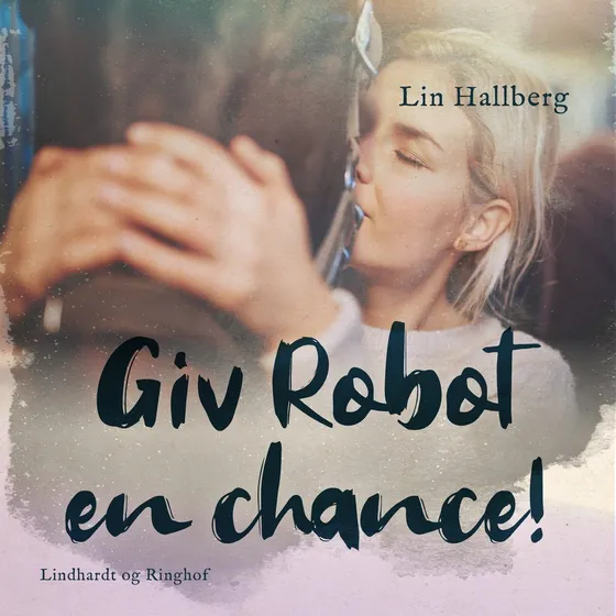 Giv Robot en chance! - Lin Hallberg (Lydbog)