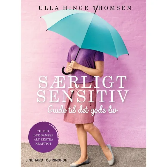 Særligt sensitiv - guide til det gode liv af Ulla Hinge Thomsen