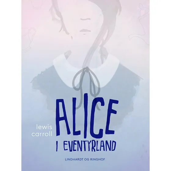 Alice i Eventyrland - Lewis Carroll (Lydbog)