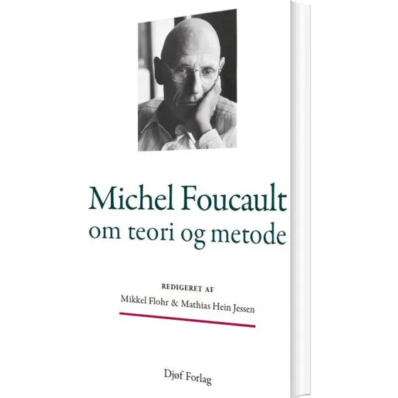 Michel Foucault: Om teori og metode - Mathias Hein Jessen
