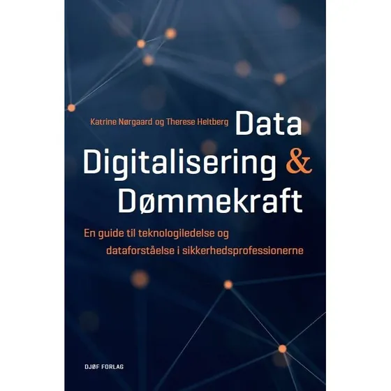 Data, digitalisering og dømmekraft – teknologiledelse i sikkerhed