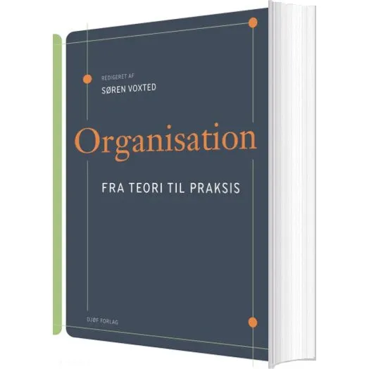 Organisation – fra teori til praksis (Søren Voxted)