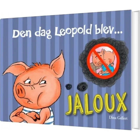 Den dag Leopold blev jaloux - Dina Gellert (hardcover)