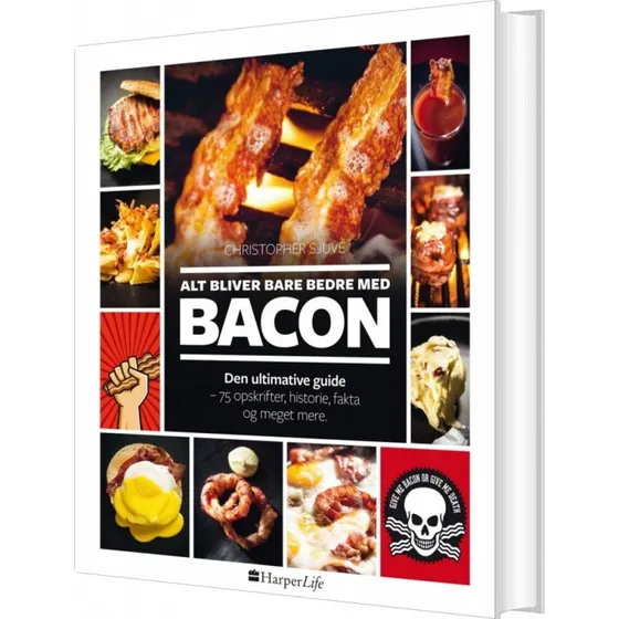 Alt bliver bare bedre med bacon – Kogebog (Christopher Sjuve)