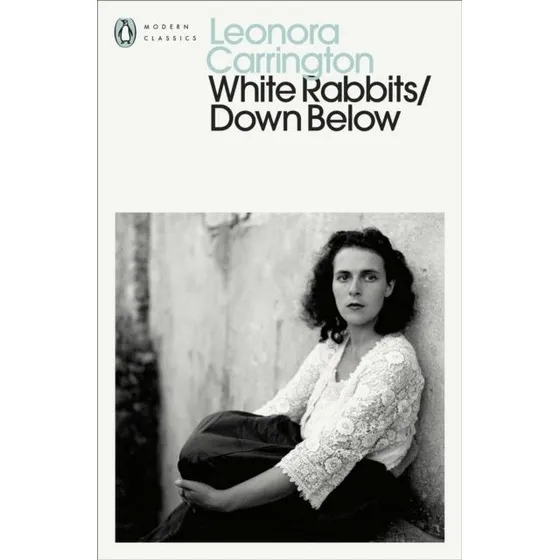 Leonora Carrington: White Rabbits/Down Below