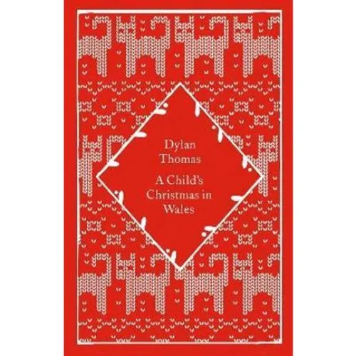 Dylan Thomas: A Child's Christmas in Wales - Clothbound Classics