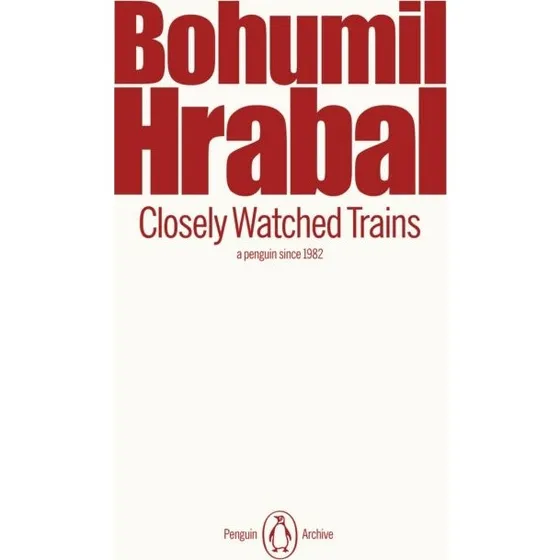 Closely Watched Trains - Bohumil Hrabal (Penguin Books)