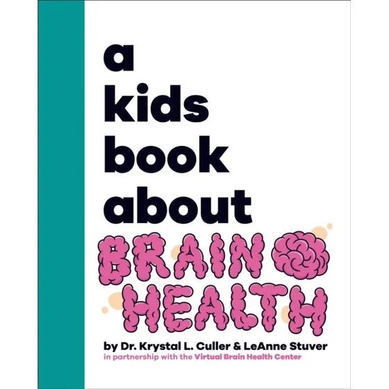 A Kids Book About Brain Health - LeAnne Stuver & Krystal Culler