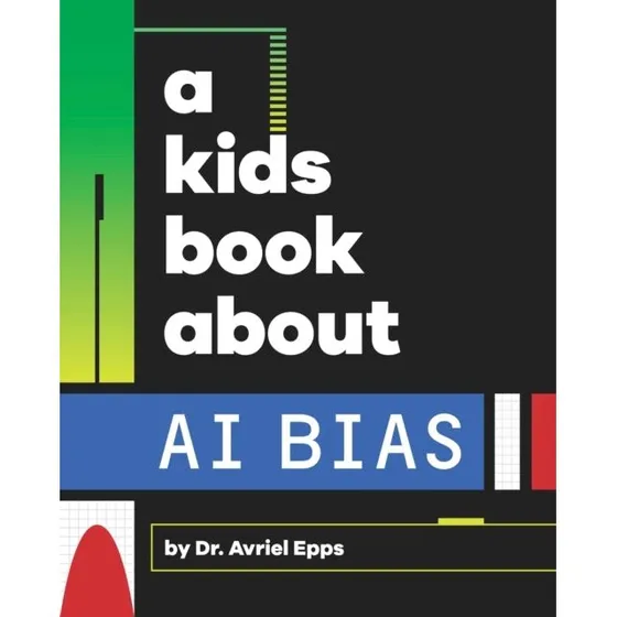 A Kids Book About AI Bias - Avriel Epps