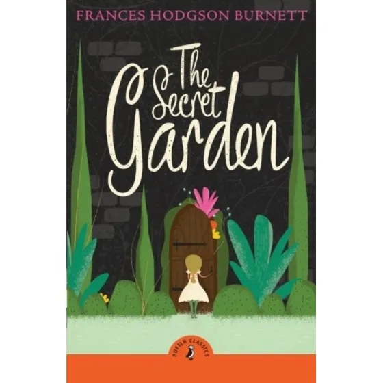 Puffin Classics: The Secret Garden - Frances Hodgson Burnett